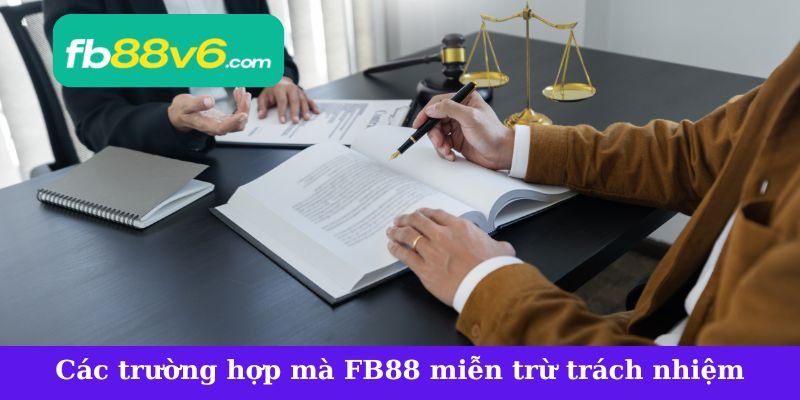 Các trường hợp mà nhà cái FB88 miễn trừ trách nhiệm