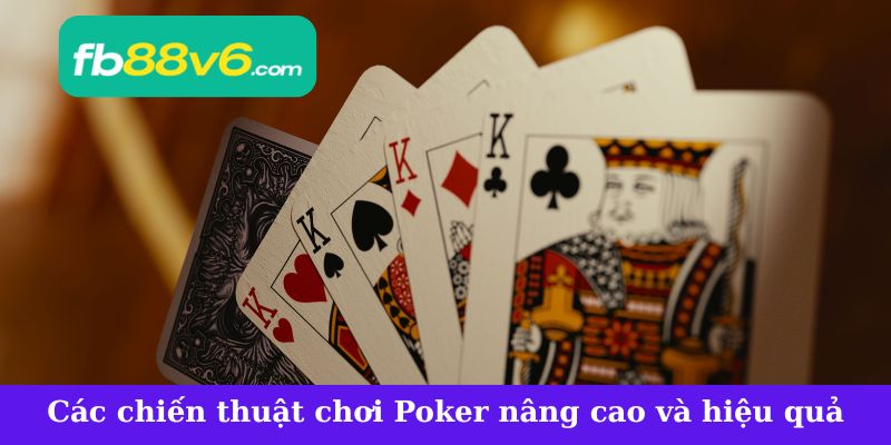 Các chiến thuật chơi Poker nâng cao và hiệu quả