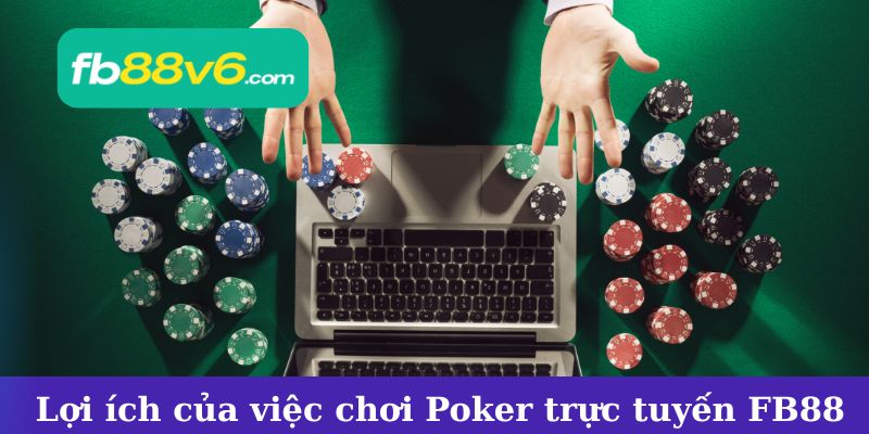 Lợi ích của việc chơi Poker trực tuyến tại FB88