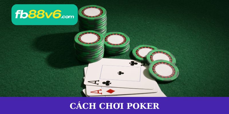 Cách chơi poker