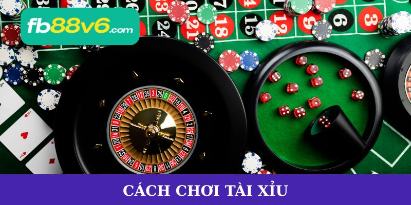 Cách chơi tài xỉu