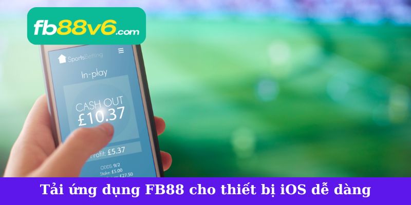 Tải App FB88 cho thiết bị iOS dễ dàng
