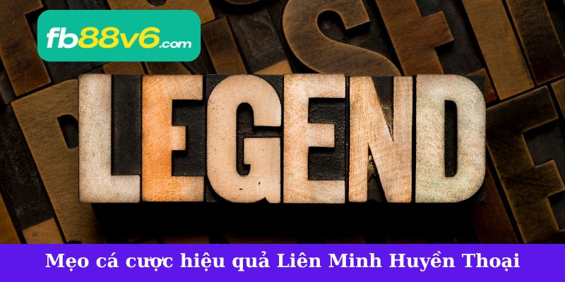Mẹo cá cược hiệu quả khi chơi Liên Minh Huyền Thoại