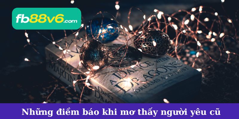 Những điềm báo thường thấy khi mơ thấy người yêu cũ