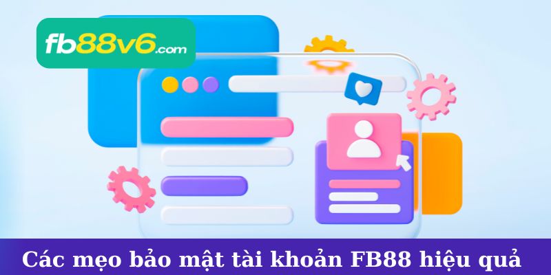 Các mẹo bảo mật tài khoản FB88 hiệu quả và an toàn