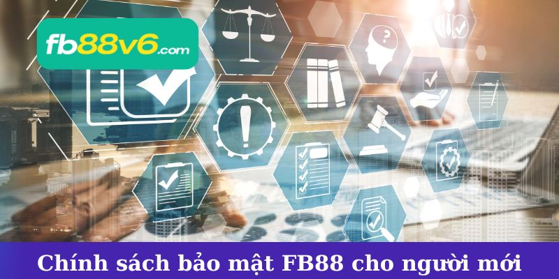 Chính sách bảo mật fb88 dành cho người mới