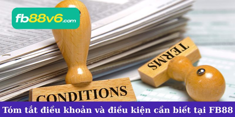Tóm tắt điều khoản và điều kiện cần biết tại FB88