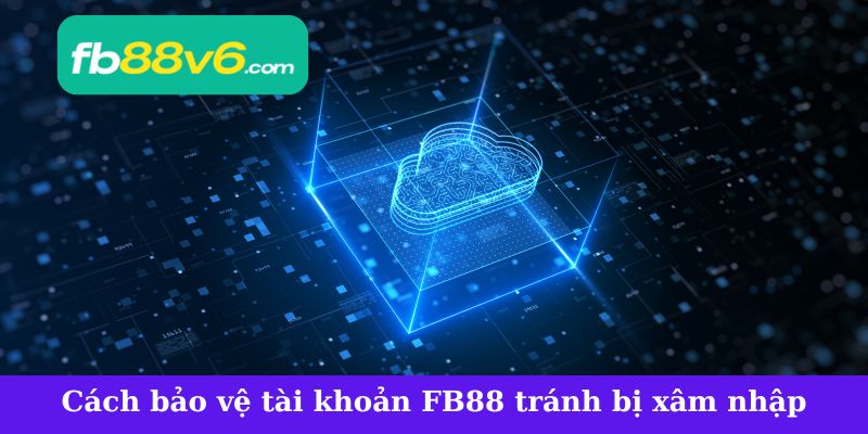 Hướng dẫn bảo mật tài khoản FB88 an toàn