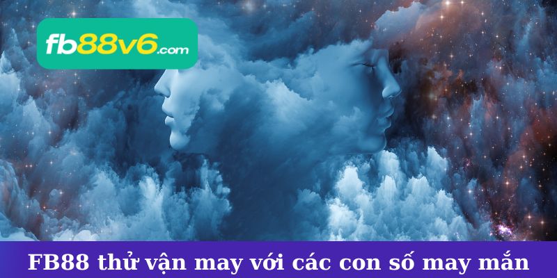 FB88 Nơi thử vận may với các con số may mắn
