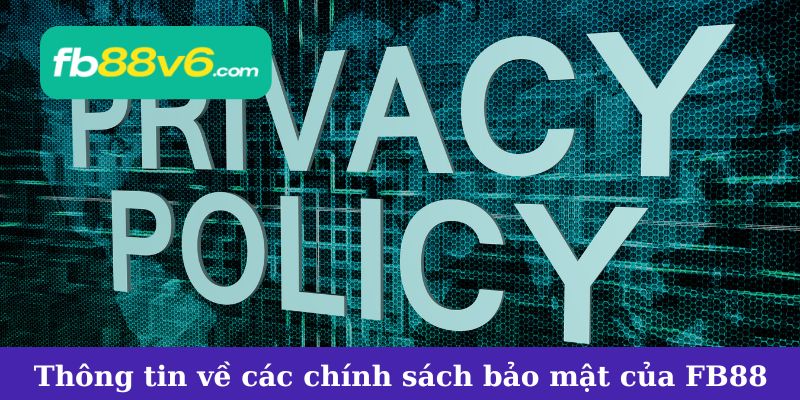 Thông tin chung về các chính sách bảo mật FB88