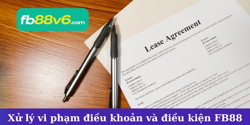 Xử lý khi vi phạm điều kiện điều khoản FB88