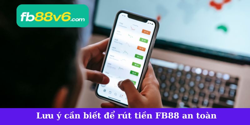 Lưu ý cần biết để rút tiền FB88 an toàn