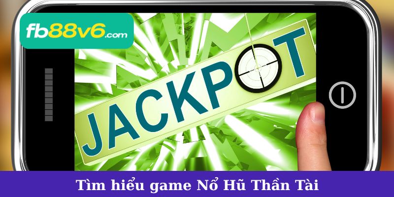 Tìm hiểu game Nổ Hũ Thần Tài