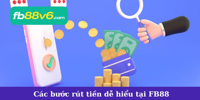 Các bước rút tiền dễ hiểu tại FB88