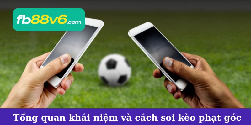 Tổng Quan Soi Kèo Phạt Góc Trong Bóng Đá